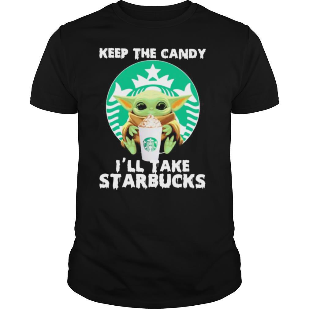 Halloween baby yoda keep the candy i’ll take starbucks shirt