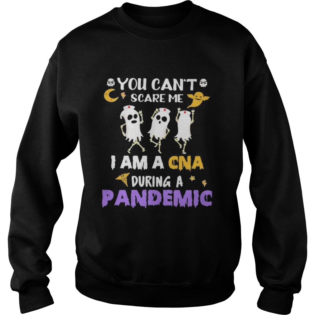 Halloween boo you cant scare me i am a cna during a pandemic Sweatshirt
