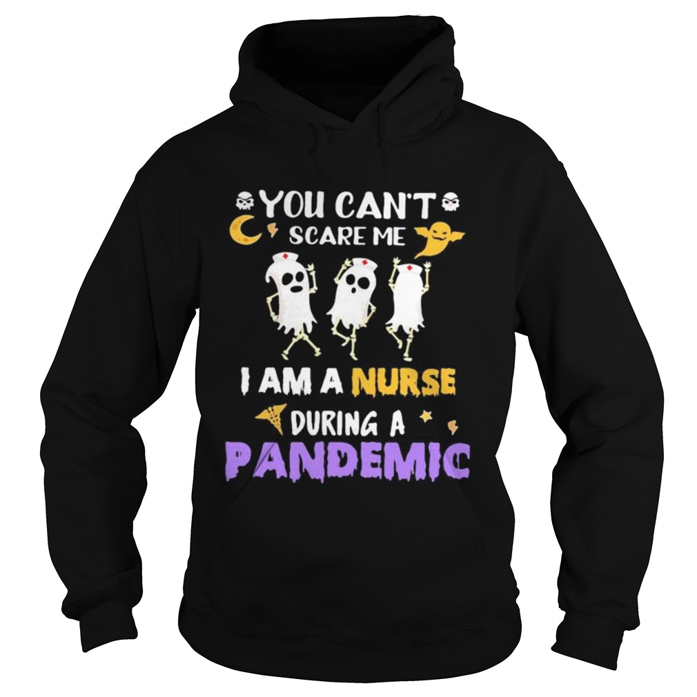Halloween boo you cant scare me i am a nurse during a pandemic Hoodie