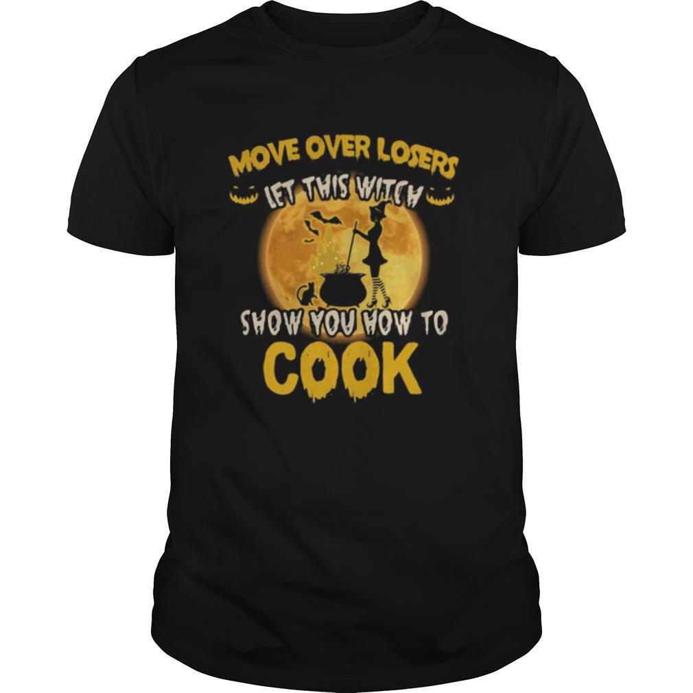 Halloween move over losers let this witch show you how to cook moon shirt