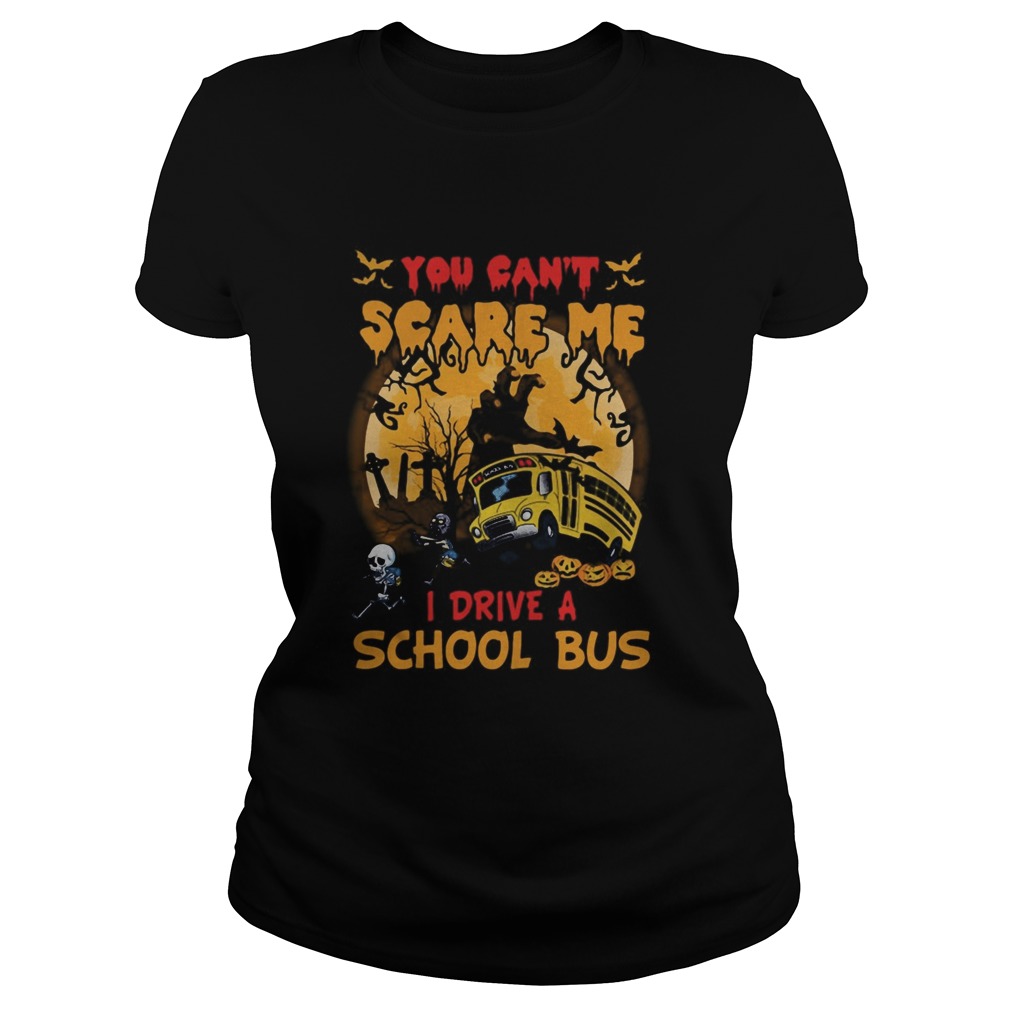 Halloween you cant scare me i drive a school bus skeleton Classic Ladies