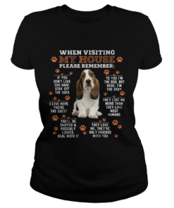 Heeler When Visiting My House Please Remember  Classic Ladies