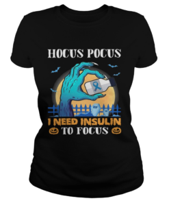 Hocus Pocus I Need Insulin To Focus Halloween  Classic Ladies