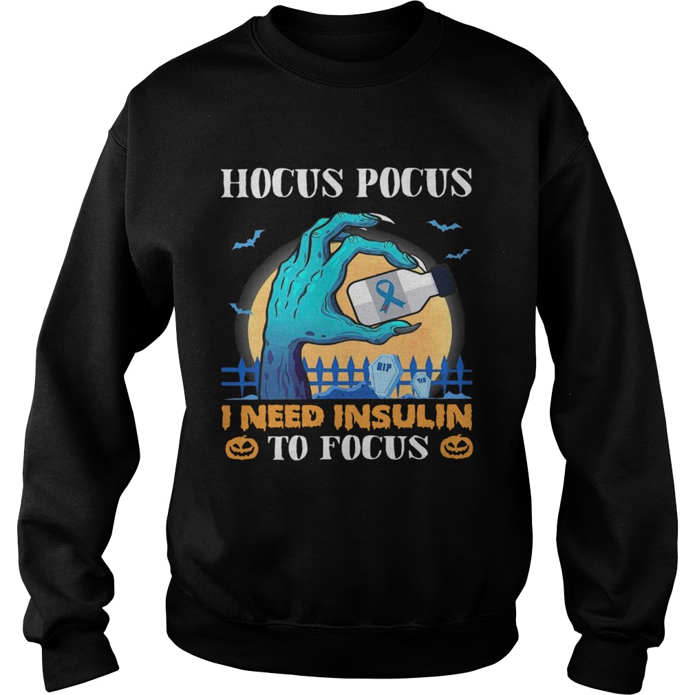 Hocus Pocus I Need Insulin To Focus Halloween Sweatshirt