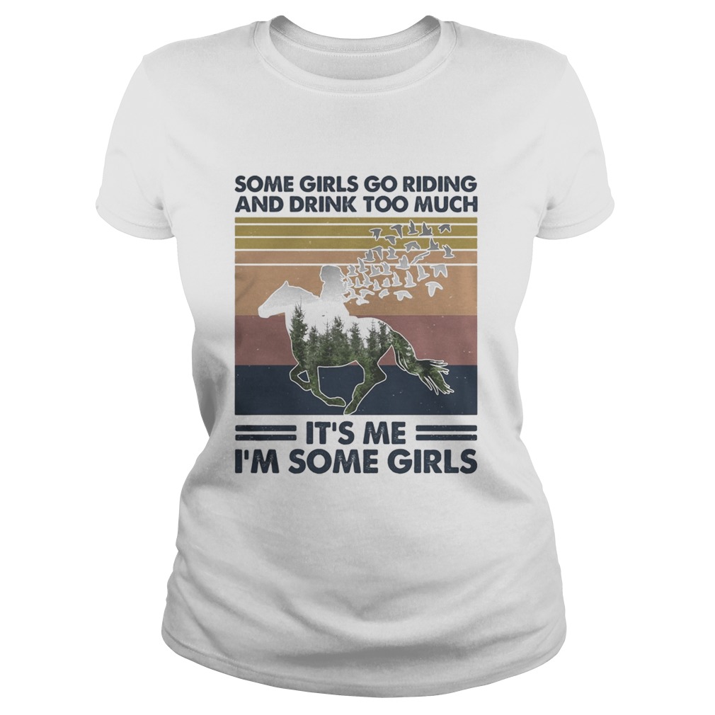Horse some girls go riding and drink too much its me Im some girls vintage retro Classic Ladies