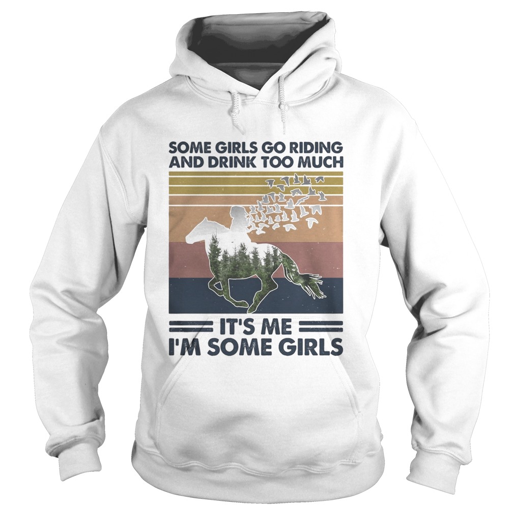 Horse some girls go riding and drink too much its me Im some girls vintage retro Hoodie