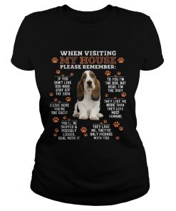 Hound When Visiting My House Please Remember  Classic Ladies