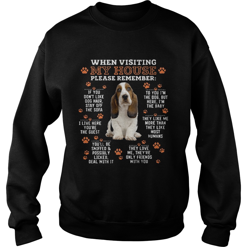 Hound When Visiting My House Please Remember Sweatshirt