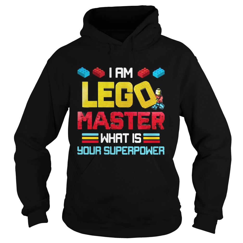 I Am Lego Master What Is Your Superpower Hoodie