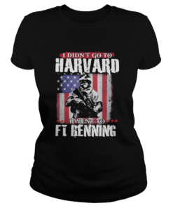 I Didnt Go To Harvard I Went To FT Benning Veteran American Flag Independence Day  Classic Ladies