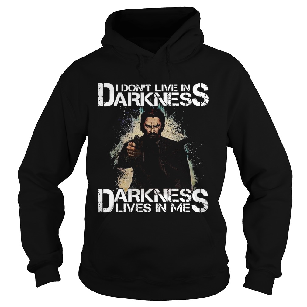 I Dont Live In Darkness Darkness Lives In Me Hoodie