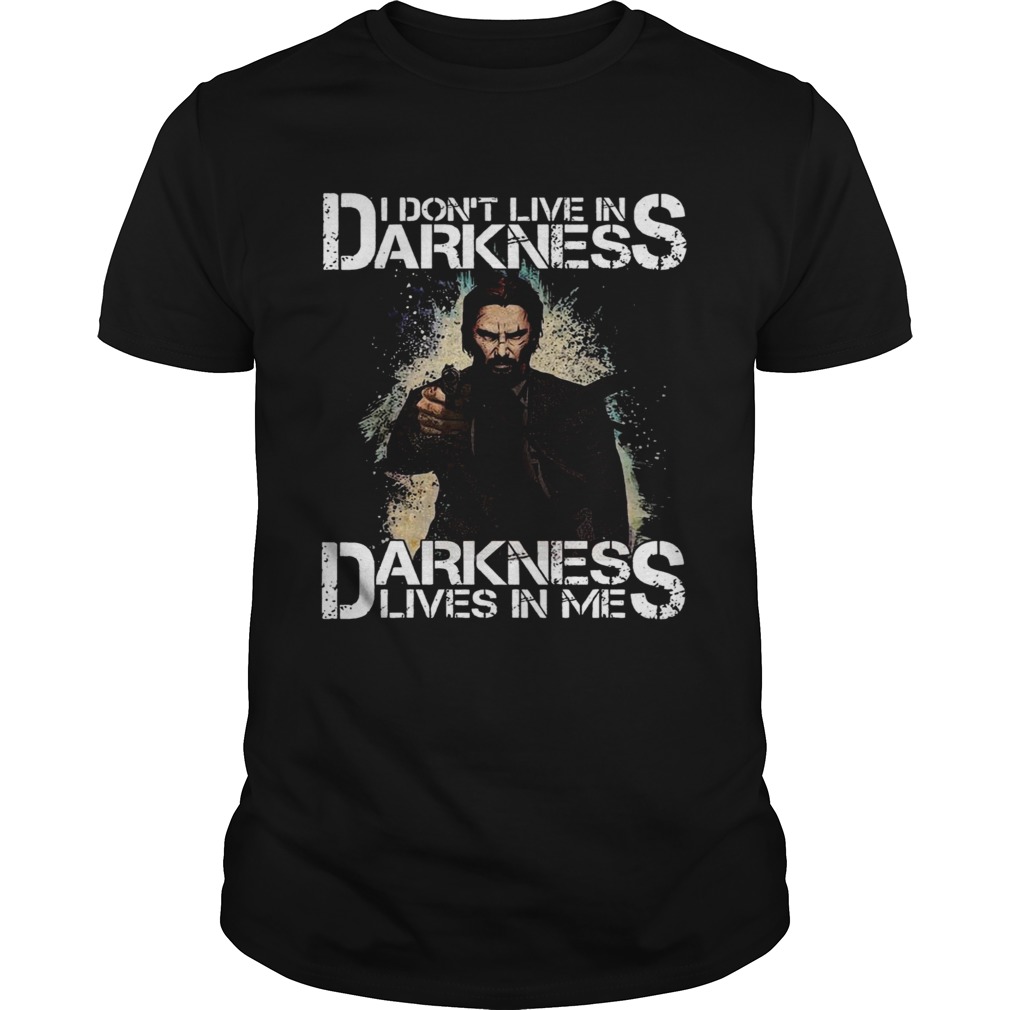 I Dont Live In Darkness Darkness Lives In Me shirt