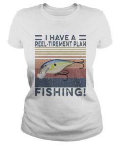I Have A Reel Tirement Plan Fishing Vintage  Classic Ladies