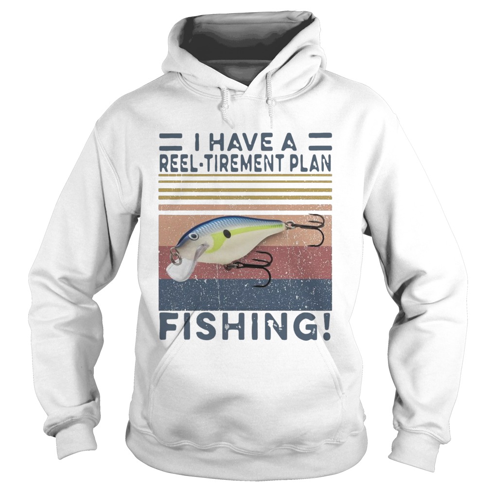 I Have A Reel Tirement Plan Fishing Vintage Hoodie