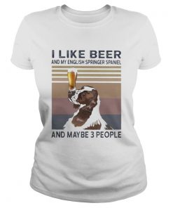 I LIKE BEER AND MY ENGLISH SPRINGER SPANIEL AND MAYBE 3 PEOPLE VINTAGE RETRO  Classic Ladies