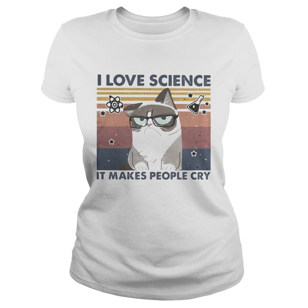 I LOVE SCIENCE IT MAKES PEOPLE CRY CAT VINTAGE RETRO Classic Ladies