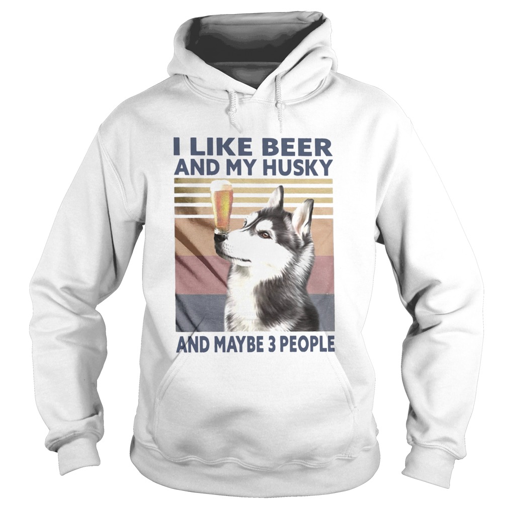 I Like Beer And My Husky And Maybe 3 People Vintage Hoodie