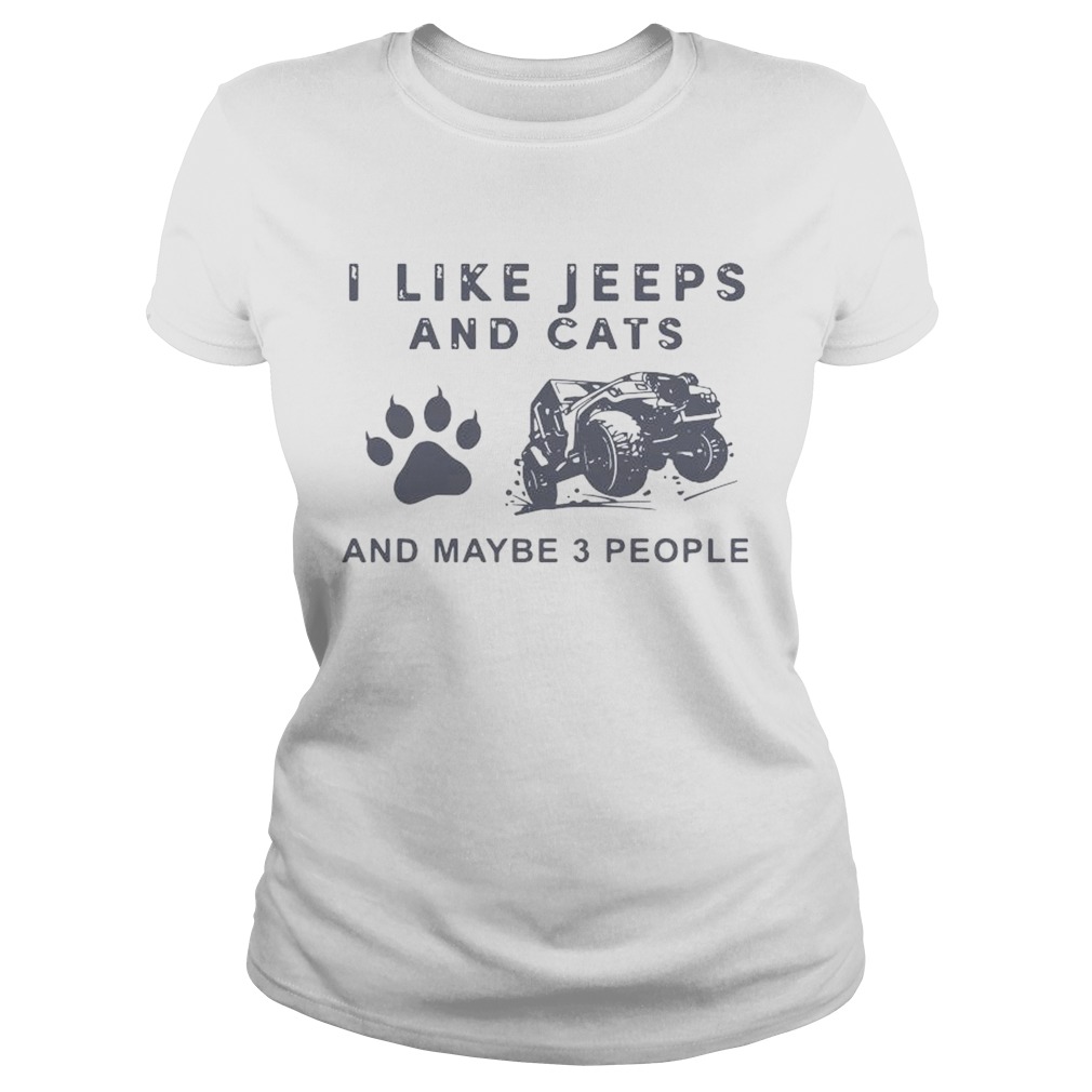 I Like Jeeps And Cats And Maybe 3 People Shirt T Shirt Classic