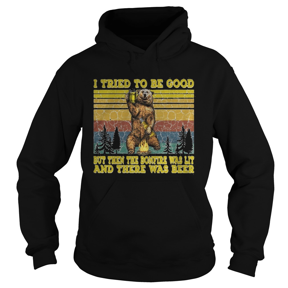I TRIED TO BE GOOD BUT THEN THE BONFIRE WAS LIT AND THERE WAS BEER BEAR VINTAGE RETRO Hoodie