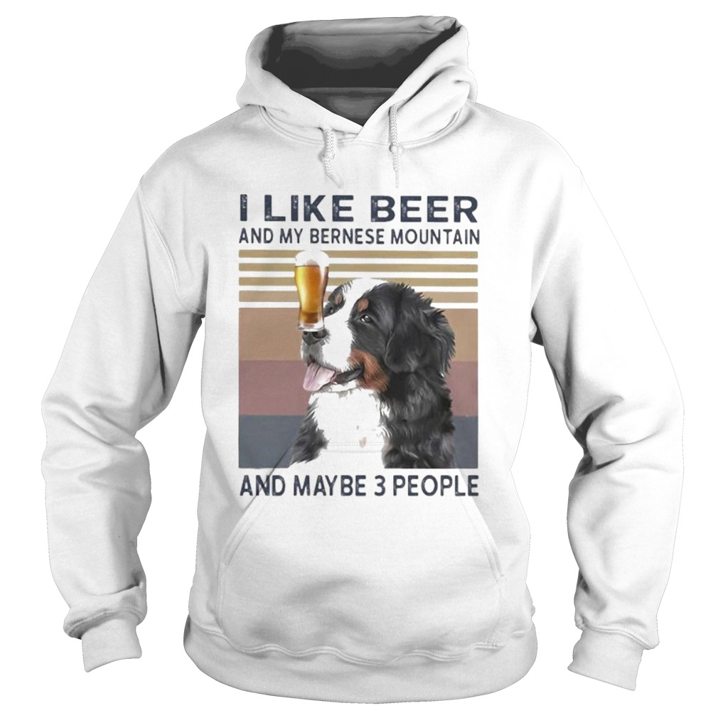 I like beer and my bernese mountain and maybe 3 people vintage retro Hoodie