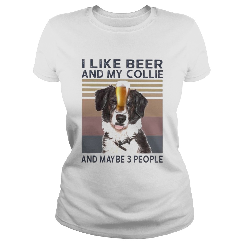 I like beer and my collie and maybe 3 people vintage retro Classic Ladies