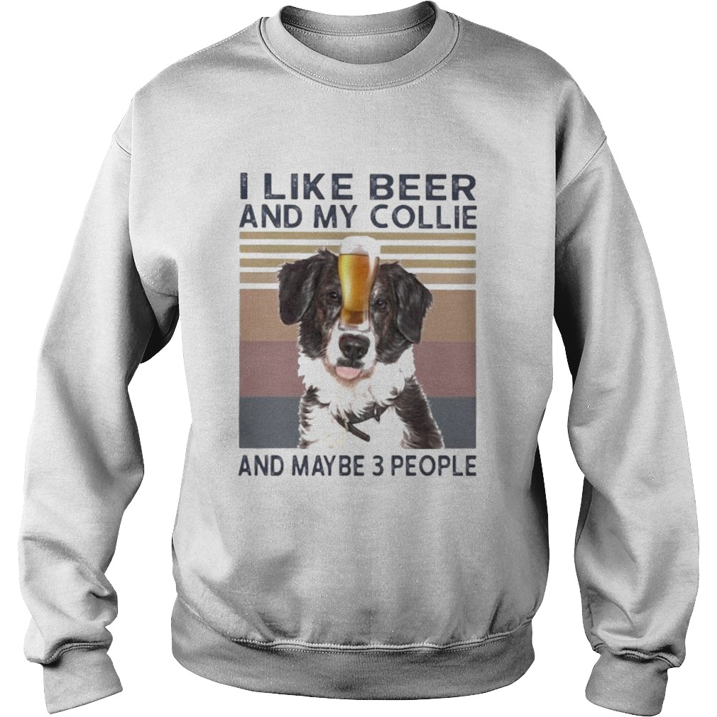 I like beer and my collie and maybe 3 people vintage retro Sweatshirt