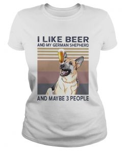 I like beer and my german shepherd and maybe 3 people vintage retro  Classic Ladies