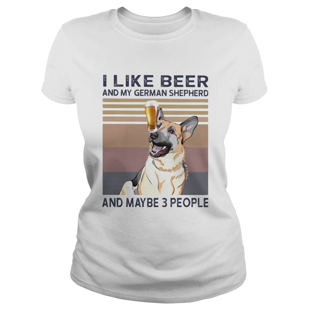I like beer and my german shepherd and maybe 3 people vintage retro Classic Ladies