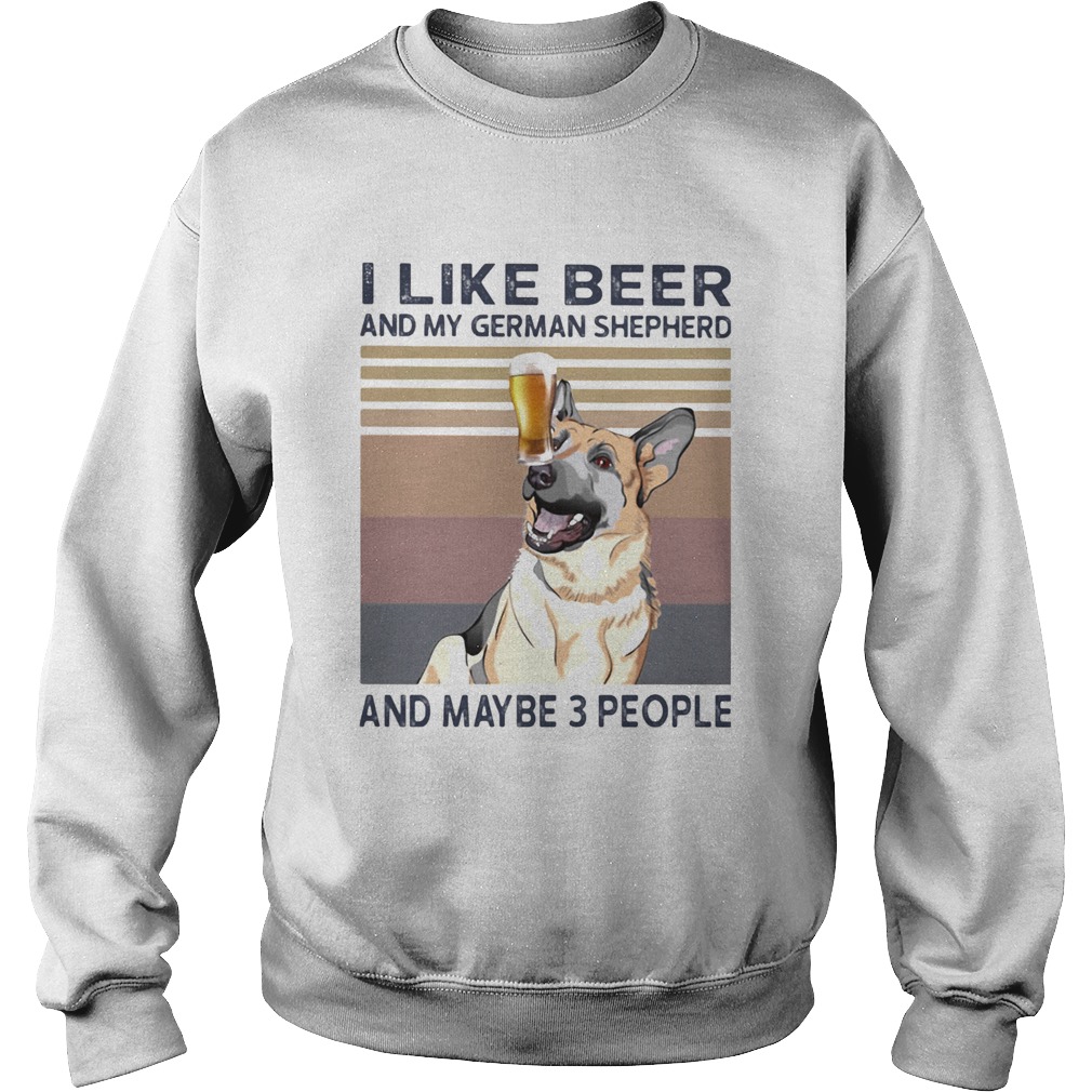 I like beer and my german shepherd and maybe 3 people vintage retro Sweatshirt