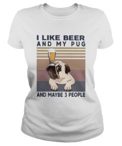 I like beer and my pug and maybe 3 people vintage retro  Classic Ladies