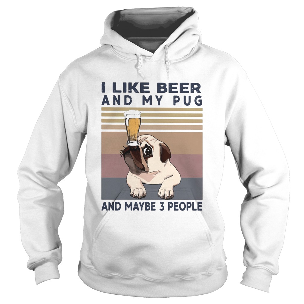 I like beer and my pug and maybe 3 people vintage retro Hoodie