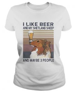 I like beer and my shetland sheep and maybe 3 people vintage retro  Classic Ladies