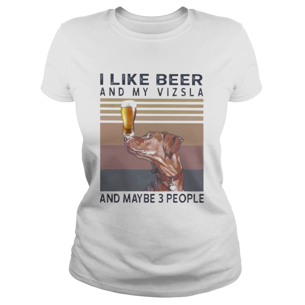 I like beer and my vizsla and maybe 3 people vintage retro s Tank topI like beer and my vizsla and Classic Ladies