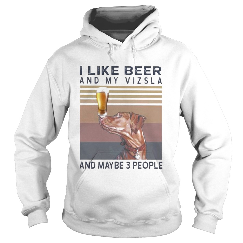 I like beer and my vizsla and maybe 3 people vintage retro s Tank topI like beer and my vizsla and Hoodie