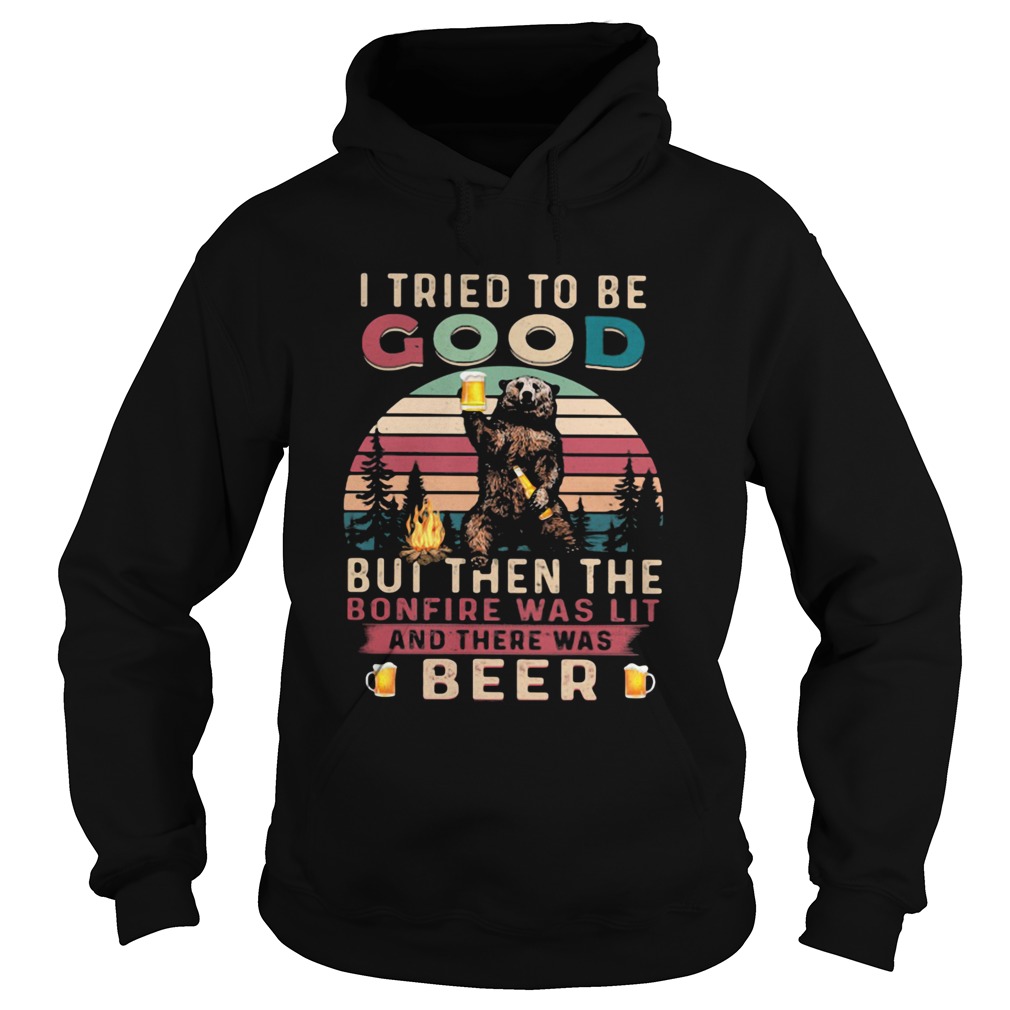 I tried to be good but then the bonfire was lit and there was beer vintage retro Hoodie