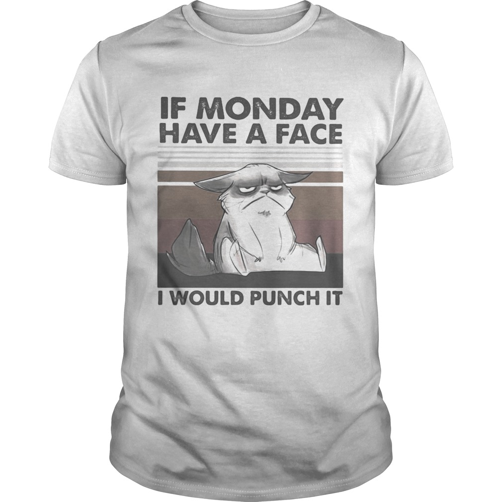 IF MONDAY HAVE A FACE I WOULD PUNCH IT CAT VINTAGE RETRO shirt