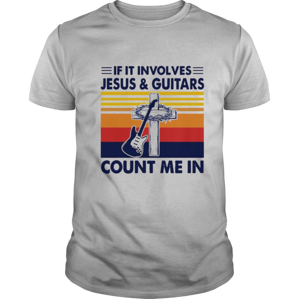 If It Involves Jesus And Guitars Count Me In Vintage shirt