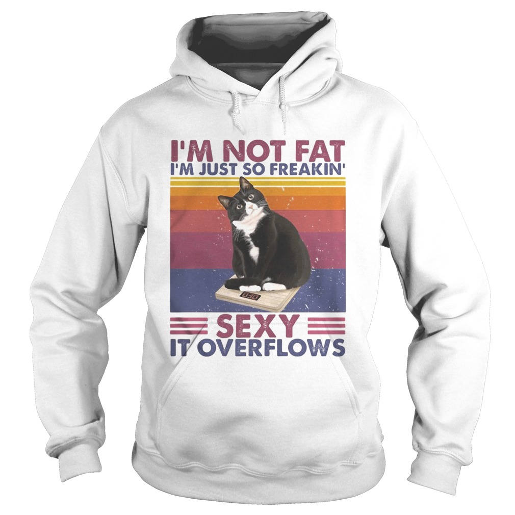 Im Not Fat Im Just So Freakin Sexy It Overflows Tuxedo Cat Vintage Retro Hoodie