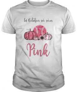 In October We Wear Pink Breast Cancer Awareness Pumpkin Baseball  Unisex