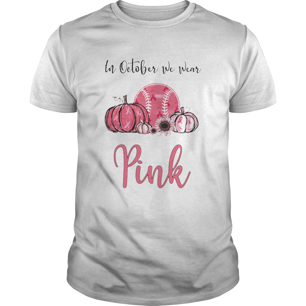 In October We Wear Pink Breast Cancer Awareness Pumpkin Baseball shirt