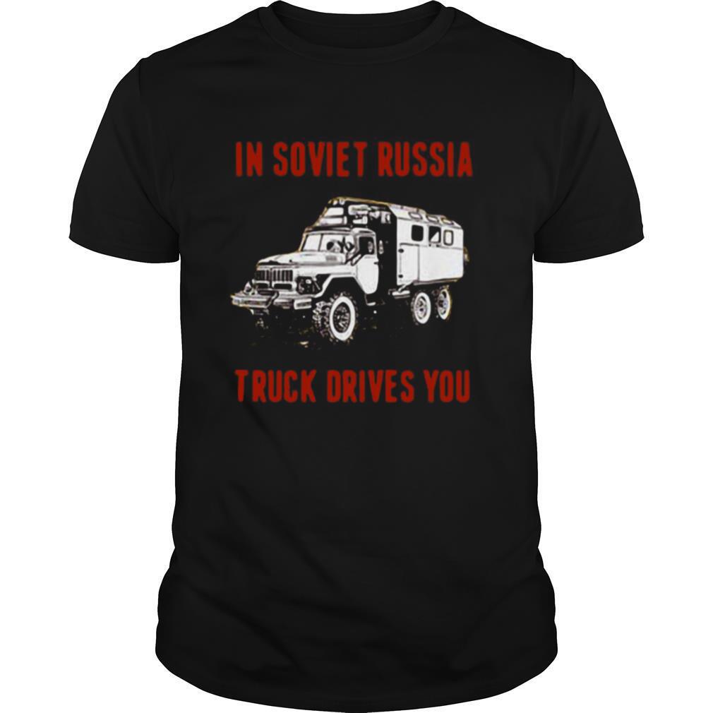 In Soviet Russia Truck Drivers You shirt