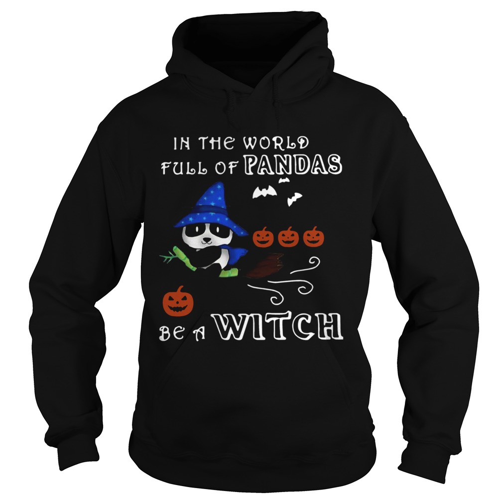 In The World Full Of Pandas Be A Witch Hoodie
