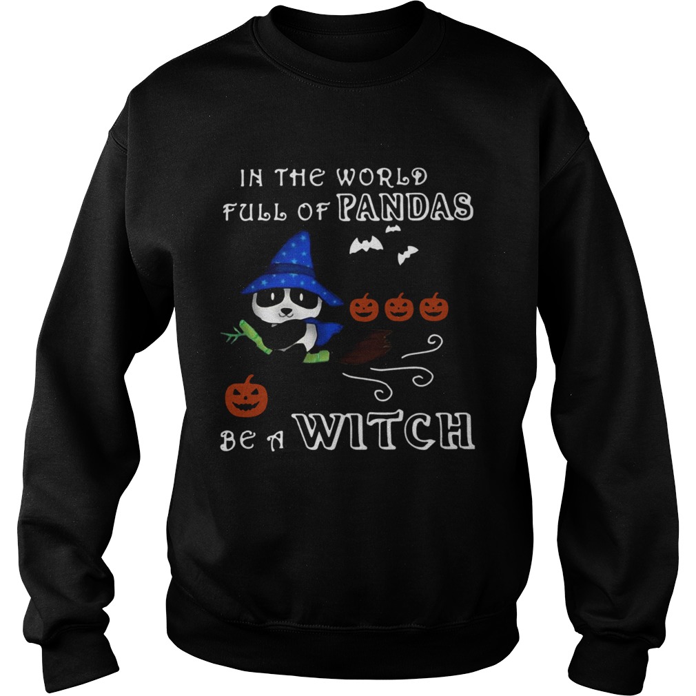 In The World Full Of Pandas Be A Witch Sweatshirt