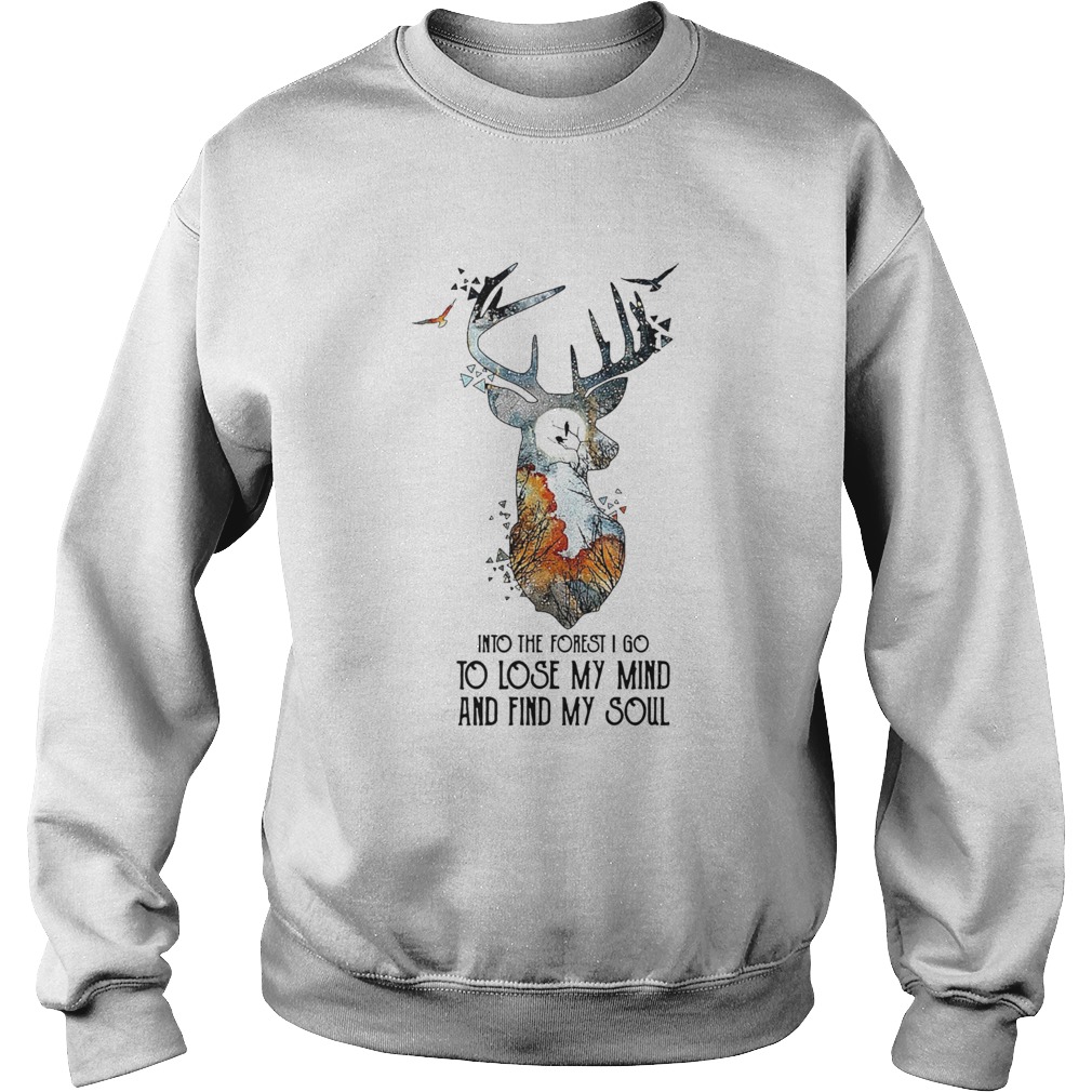 Into The Forest I Go To Lose My Mind And Find My Soul Sweatshirt