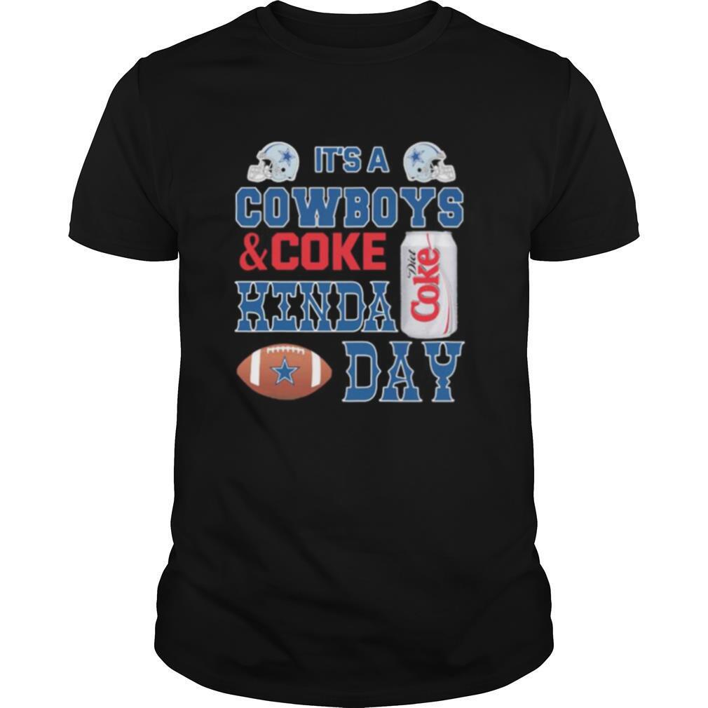 It’s a dallas cowboys football and coke kinda day shirt