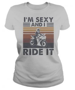 I’ m sexy and I ride it vintage retro shirt