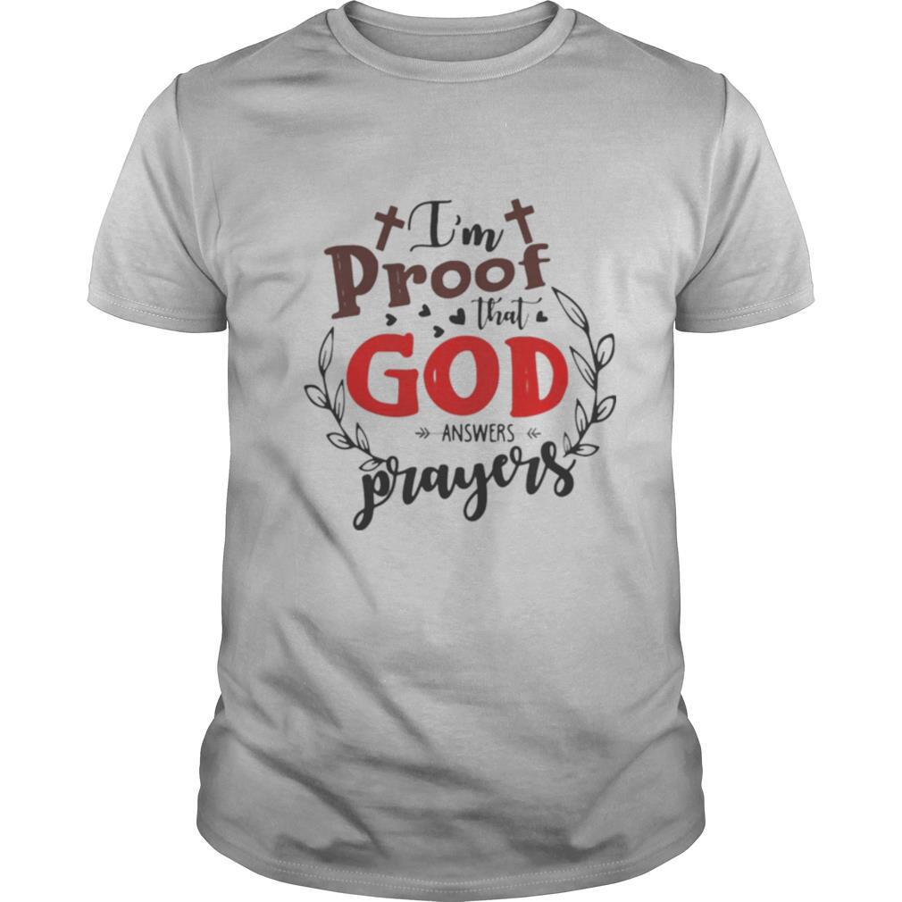 I’m Proof That God Answers Prayers shirt