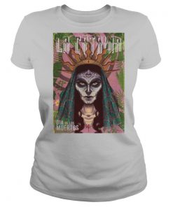 La Catrina Skull Dia De Los Muertos Day Of Dead shirt