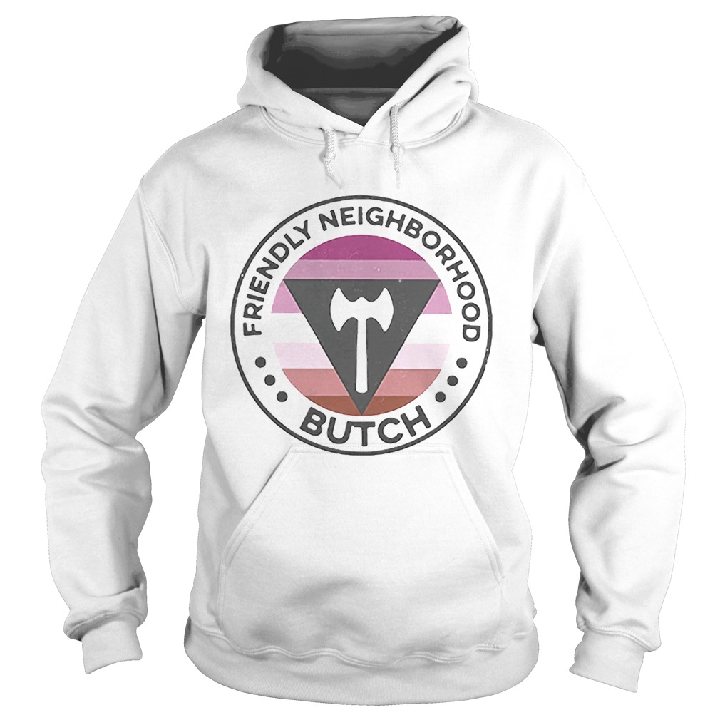 Lgbt Friendly Neighborhood Butch Hoodie