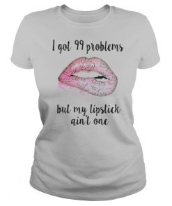 Mary kay i got 99 problems but my lipstick ain’t one shirt
